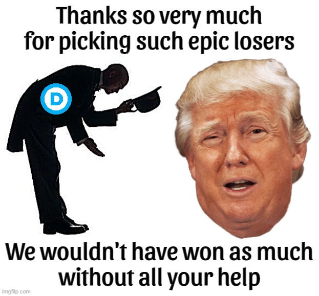 thank you dumbass | Thanks so very much
for picking such epic losers; We wouldn't have won as much
without all your help | image tagged in thank you,dumbass | made w/ Imgflip meme maker