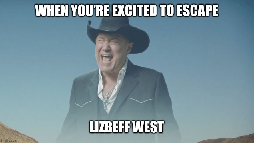 Cowboy | WHEN YOU’RE EXCITED TO ESCAPE; LIZBEFF WEST | image tagged in screaming cowboy,jimmy barnes,meanwhile in australia,australia | made w/ Imgflip meme maker