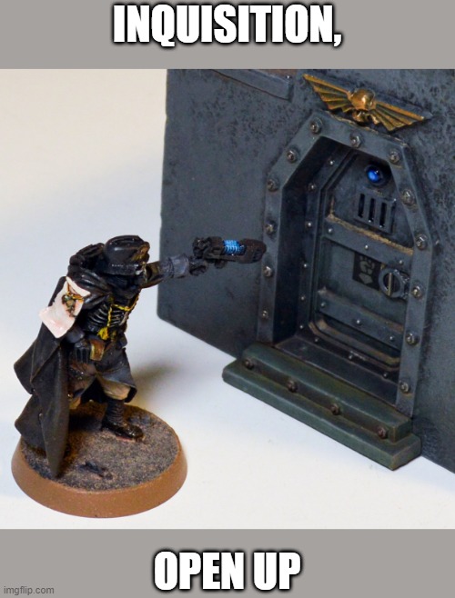 INQUISITION, OPEN UP | made w/ Imgflip meme maker
