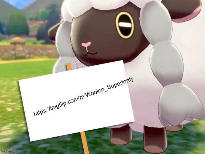 https://imgflip.com/m/Wooloo_Superiority (this stream is why I joined the pkmn stream) | https://imgflip.com/m/Wooloo_Superiority | image tagged in wooloo blank sign | made w/ Imgflip meme maker