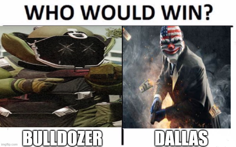 BULLDOZER; DALLAS | made w/ Imgflip meme maker