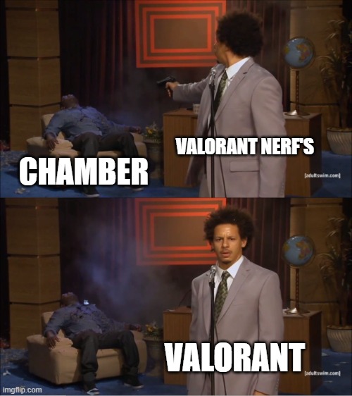Who Killed Hannibal Meme | VALORANT NERF'S; CHAMBER; VALORANT | image tagged in memes,who killed hannibal,valorant,chamber | made w/ Imgflip meme maker