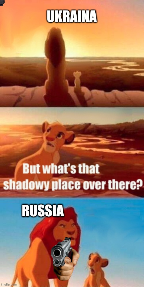 Simba Shadowy Place |  UKRAINA; RUSSIA | image tagged in memes,russia,ukraine,war,emotional | made w/ Imgflip meme maker