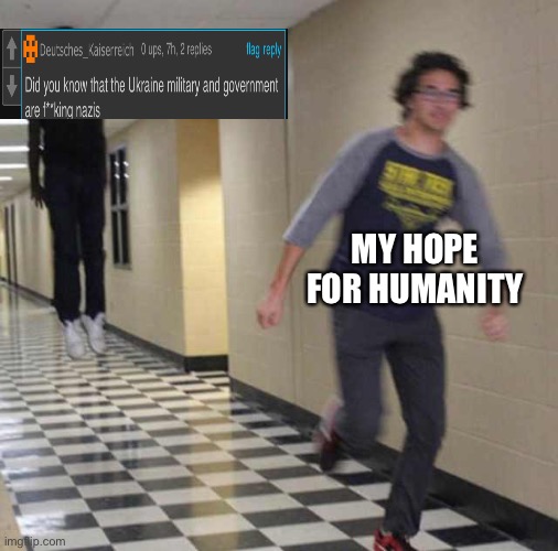 floating boy chasing running boy | MY HOPE FOR HUMANITY | image tagged in floating boy chasing running boy | made w/ Imgflip meme maker