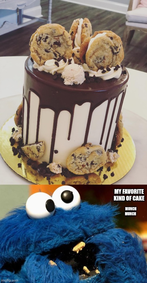 Cookie Monster would definitely love this. | MY FAVORITE KIND OF CAKE; MUNCH MUNCH | image tagged in cookie monster,cookie cake,desserts,dessert,memes,cake | made w/ Imgflip meme maker
