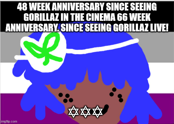 No one from Gorillaz will die this week | 48 WEEK ANNIVERSARY SINCE SEEING GORILLAZ IN THE CINEMA 66 WEEK ANNIVERSARY. SINCE SEEING GORILLAZ LIVE! ✡✡✡ | image tagged in lgbtq stream account profile | made w/ Imgflip meme maker