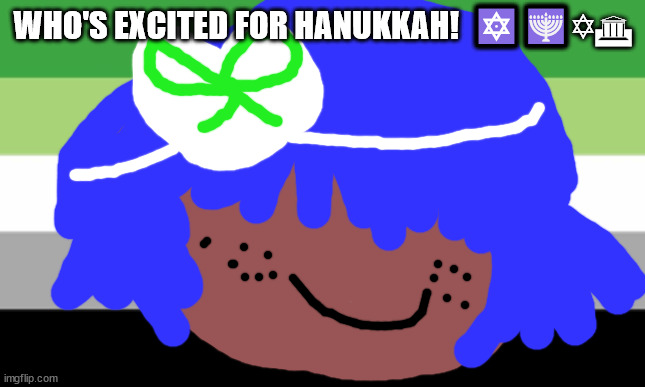 No one in your family will die tomorrow | WHO'S EXCITED FOR HANUKKAH!  🔯🕎✡🏛 | image tagged in lgbtq stream account profile | made w/ Imgflip meme maker