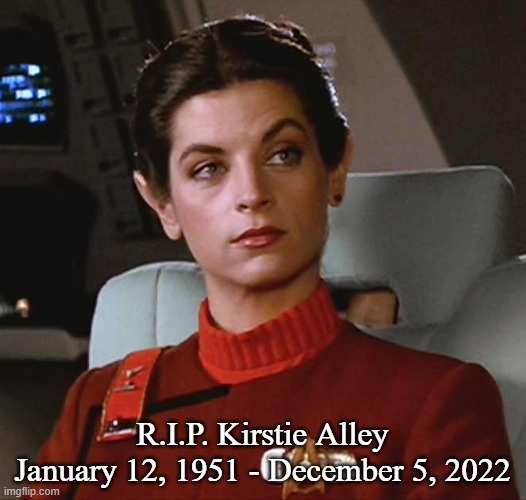 R.I.P. Kirstie Alley | R.I.P. Kirstie Alley
January 12, 1951 - December 5, 2022 | image tagged in lt saavik,memes | made w/ Imgflip meme maker