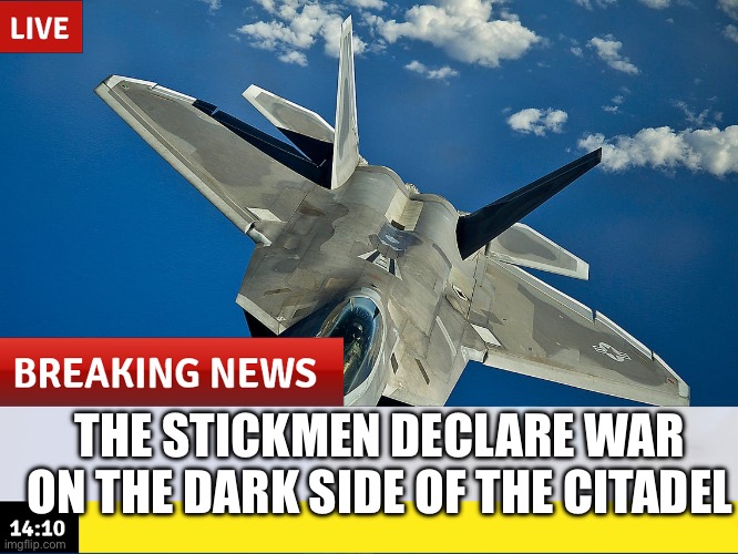 A word from Redi: “not to worry citizens, it’s only this one part of the citadel” | THE STICKMEN DECLARE WAR ON THE DARK SIDE OF THE CITADEL | made w/ Imgflip meme maker