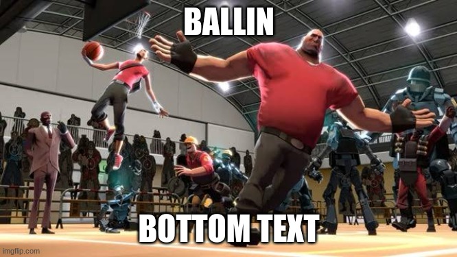 ballin | BALLIN; BOTTOM TEXT | image tagged in ballin | made w/ Imgflip meme maker