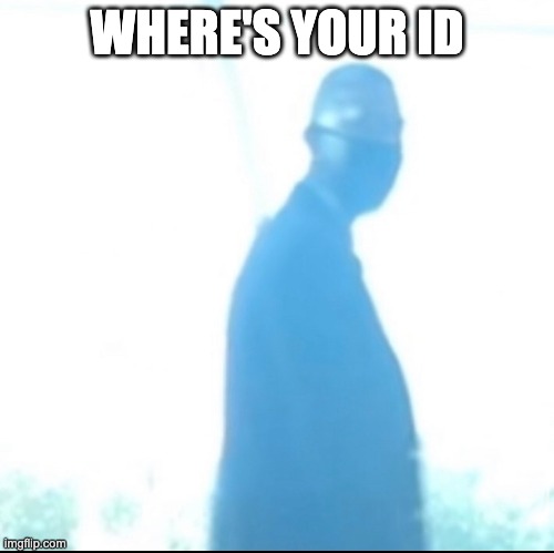 Principal in hallway | WHERE'S YOUR ID | image tagged in light | made w/ Imgflip meme maker
