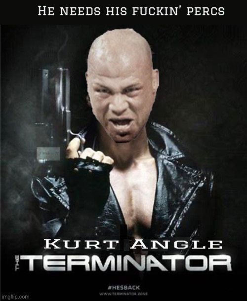 Kurt Angle: Terminator | image tagged in terminator,wwe,kurt angle,wrestling | made w/ Imgflip meme maker