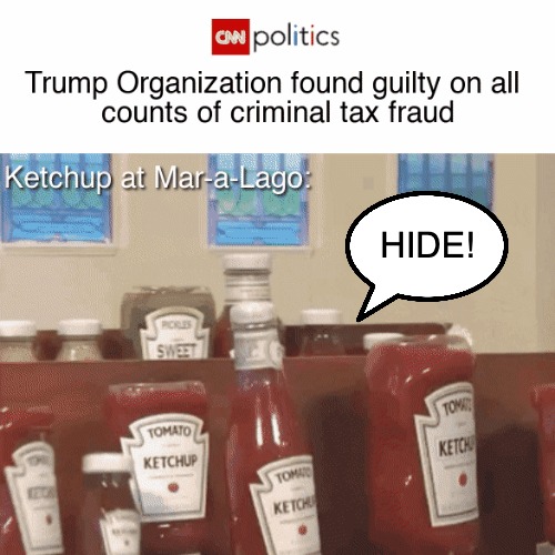 Poor Ketchup | HIDE! | image tagged in donald trump | made w/ Imgflip meme maker