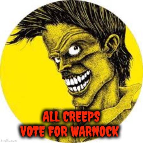 ALL CREEPS VOTE FOR WARNOCK | made w/ Imgflip meme maker