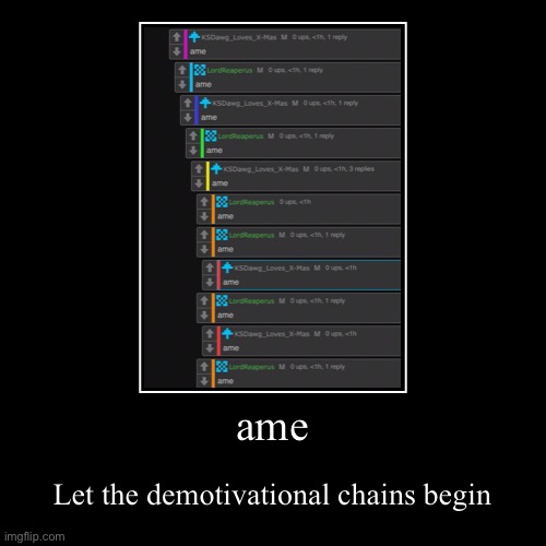 ame | image tagged in funny,demotivationals | made w/ Imgflip demotivational maker