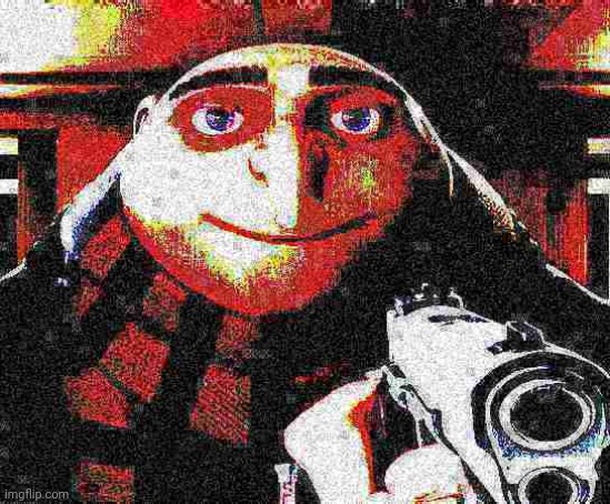 Deep fried Gru gun | image tagged in deep fried gru gun | made w/ Imgflip meme maker