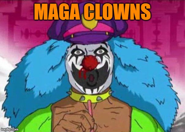 Dr Rockso | MAGA CLOWNS | image tagged in dr rockso | made w/ Imgflip meme maker