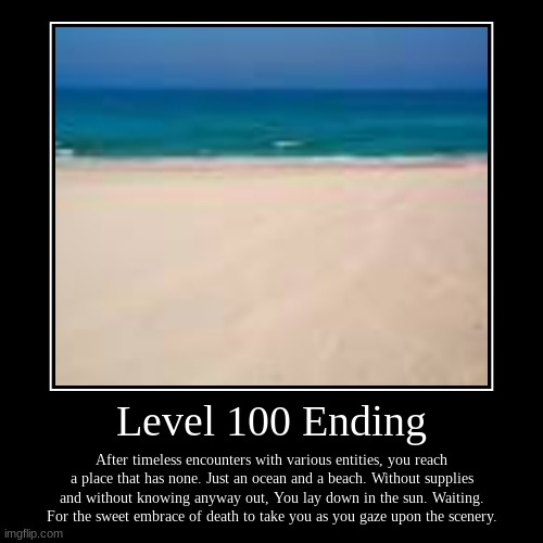 Level 100 Ending | image tagged in funny,demotivationals | made w/ Imgflip demotivational maker