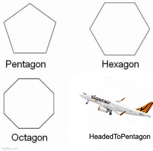 This is a fixed version of someone else’s meme | HeadedToPentagon | image tagged in memes,pentagon hexagon octagon,airplane,dark humor,dark | made w/ Imgflip meme maker