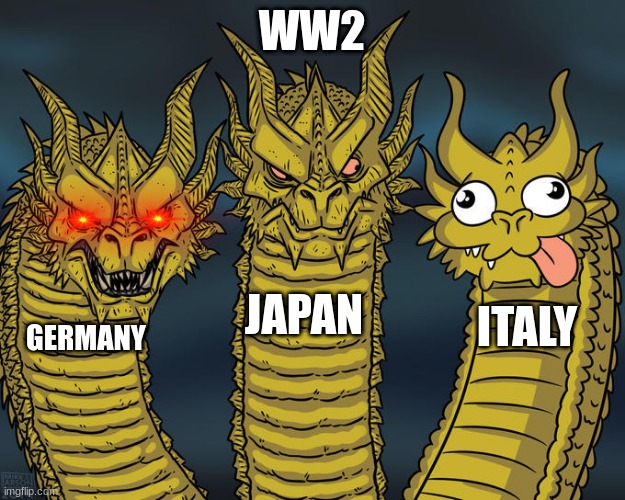 lil history for ya | WW2; JAPAN; ITALY; GERMANY | image tagged in three-headed dragon | made w/ Imgflip meme maker