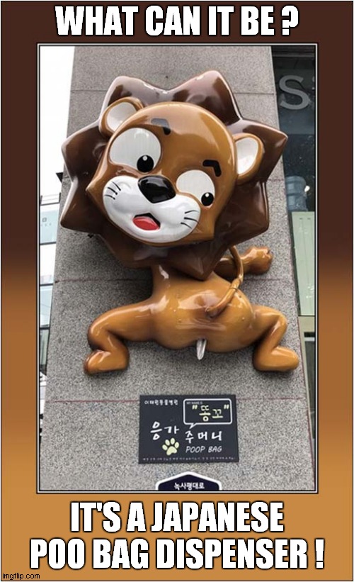 A Great Design ! | WHAT CAN IT BE ? IT'S A JAPANESE POO BAG DISPENSER ! | image tagged in dogs,japanese,design,poo bags | made w/ Imgflip meme maker