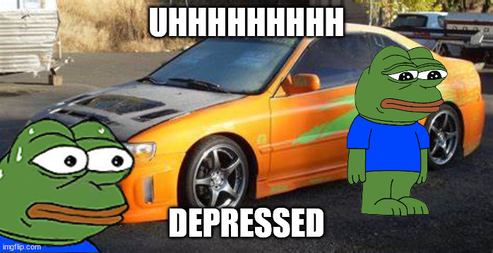 the cars is nice but mods only on a nicer car | UHHHHHHHHH; DEPRESSED | image tagged in fast and furious on a budget | made w/ Imgflip meme maker