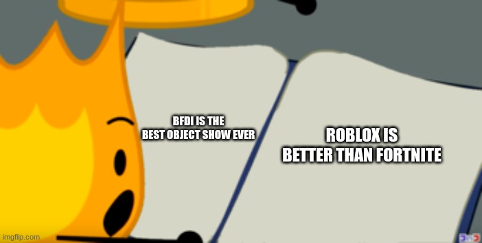 Watch BFDI or you are gonna P E R I S H | BFDI IS THE BEST OBJECT SHOW EVER; ROBLOX IS BETTER THAN FORTNITE | image tagged in bfdi is back book | made w/ Imgflip meme maker