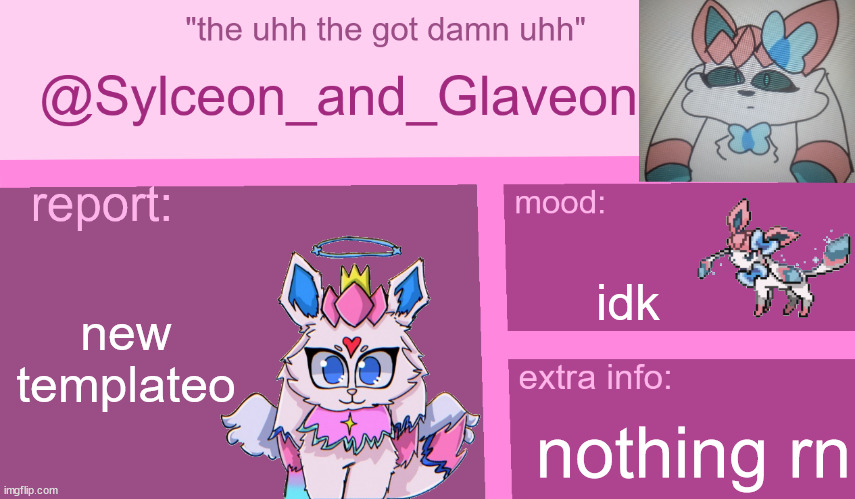 sylceon_and_glaveon 7.0 | idk; new templateo; nothing rn | image tagged in sylceon_and_glaveon 7 0 | made w/ Imgflip meme maker