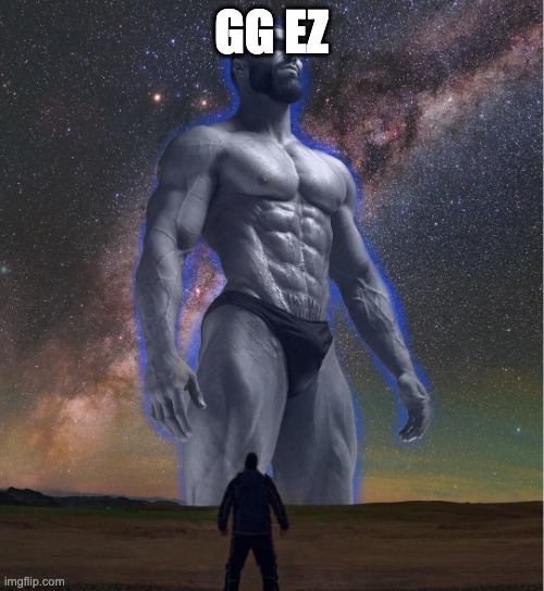 omega chad | GG EZ | image tagged in omega chad | made w/ Imgflip meme maker
