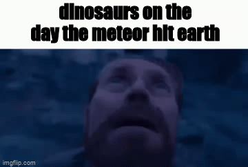 Dinosaurs meteor Memes - Imgflip