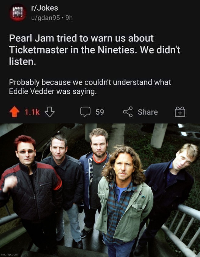 image tagged in eddie vedder tried to warn us about ticketmaster,pearl jam happy birthday | made w/ Imgflip meme maker