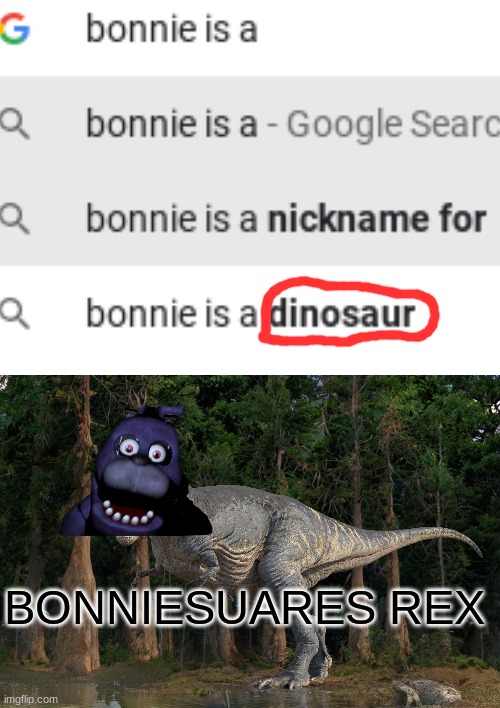 another thing i made cuz i was bored | BONNIESUARES REX | image tagged in bonnie,memes,fnaf | made w/ Imgflip meme maker