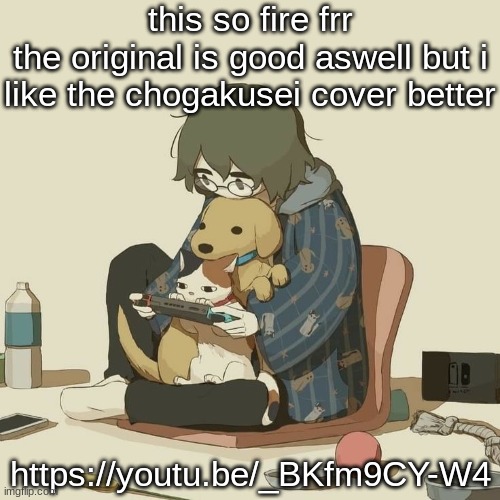 Avogado6 | this so fire frr
the original is good aswell but i like the chogakusei cover better; https://youtu.be/_BKfm9CY-W4 | image tagged in avogado6 | made w/ Imgflip meme maker