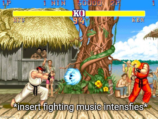 Street Fighter 2 | *insert fighting music intensfies* | image tagged in street fighter 2 | made w/ Imgflip meme maker