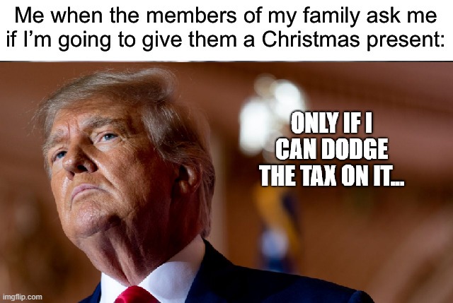 Tax dodger | image tagged in donald trump,fake,evil | made w/ Imgflip meme maker