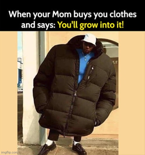 Mum's be like | image tagged in mum,funny,meme,clothing | made w/ Imgflip meme maker