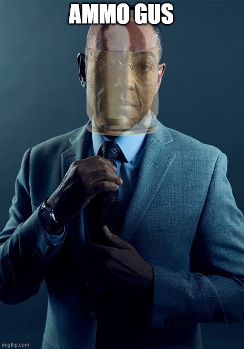 Gus Fring we are not the same | AMMO GUS | image tagged in gus fring we are not the same | made w/ Imgflip meme maker