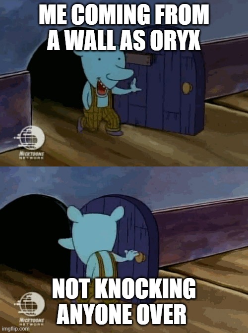 r6 | ME COMING FROM A WALL AS ORYX; NOT KNOCKING ANYONE OVER | image tagged in mouse entering and leaving | made w/ Imgflip meme maker