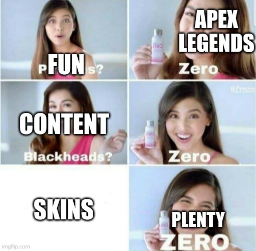 no content |  APEX LEGENDS; FUN; CONTENT; SKINS; PLENTY | image tagged in pimples zero | made w/ Imgflip meme maker