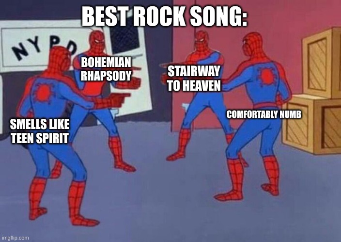 I know i'm missing some great songs | BEST ROCK SONG:; BOHEMIAN RHAPSODY; STAIRWAY TO HEAVEN; COMFORTABLY NUMB; SMELLS LIKE TEEN SPIRIT | image tagged in 4 spiderman pointing at each other,freddie mercury,queen,led zeppelin,nirvana,pink floyd | made w/ Imgflip meme maker