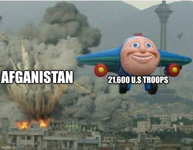Jay jay the plane | 21,600 U.S TROOPS; AFGANISTAN | made w/ Imgflip meme maker