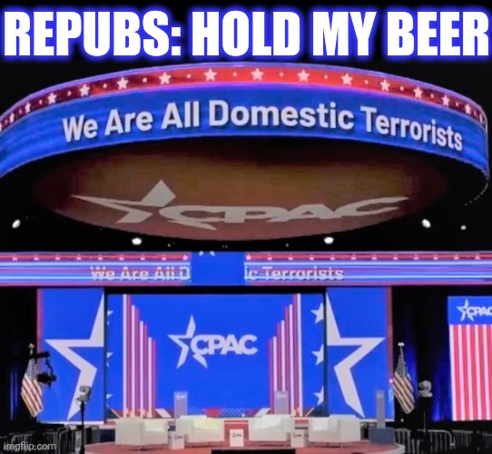 REPUBS: HOLD MY BEER | made w/ Imgflip meme maker