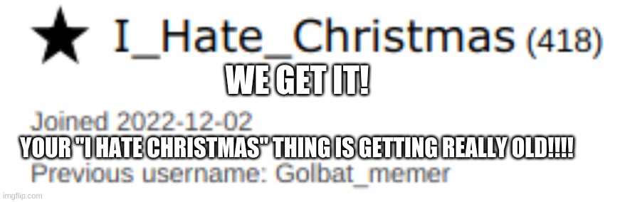 GET A LOAD OF THIS JEHOVAH'S WITNESS!!! | WE GET IT! YOUR "I HATE CHRISTMAS" THING IS GETTING REALLY OLD!!!! | image tagged in jehovah's witness,christmas | made w/ Imgflip meme maker