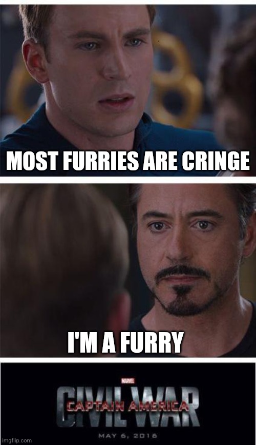 Top is drm bottom is me | MOST FURRIES ARE CRINGE; I'M A FURRY | image tagged in memes,marvel civil war 1 | made w/ Imgflip meme maker