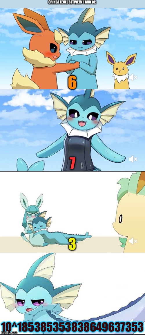 Cringe compilation: vaporeon edition (IM SO SORRY GUYS) | CRINGE LEVEL BETWEEN 1 AND 10:; 6; 7; 3; 10^185385353838649637353 | image tagged in oh fuck | made w/ Imgflip meme maker