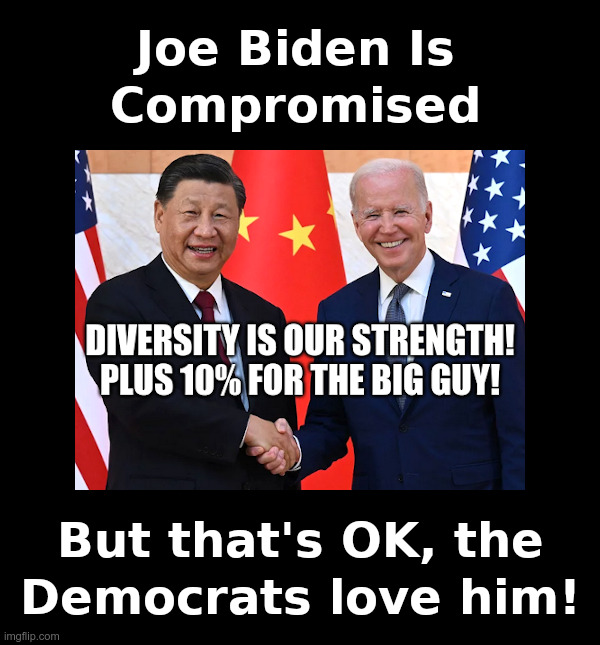 Joe Biden Is Compromised | image tagged in joe biden,hunter biden,laptop,biden crime family,china,bribes | made w/ Imgflip meme maker