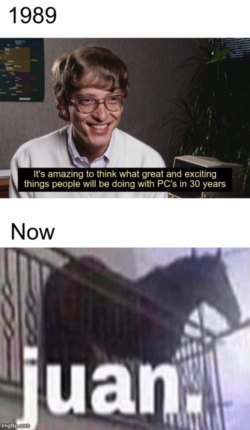 Bill Gates: Amazing things in thirty years | image tagged in bill gates amazing things in thirty years | made w/ Imgflip meme maker