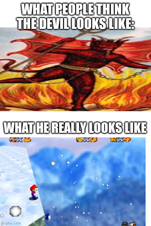 WHAT PEOPLE THINK THE DEVIL LOOKS LIKE:; WHAT HE REALLY LOOKS LIKE | image tagged in memes | made w/ Imgflip meme maker