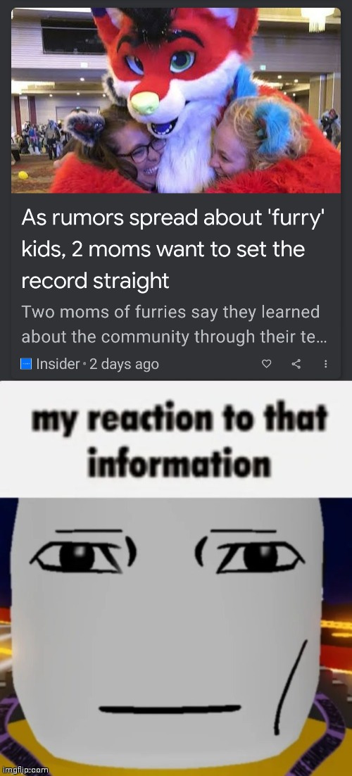 Found it on google | image tagged in my reaction to that information | made w/ Imgflip meme maker