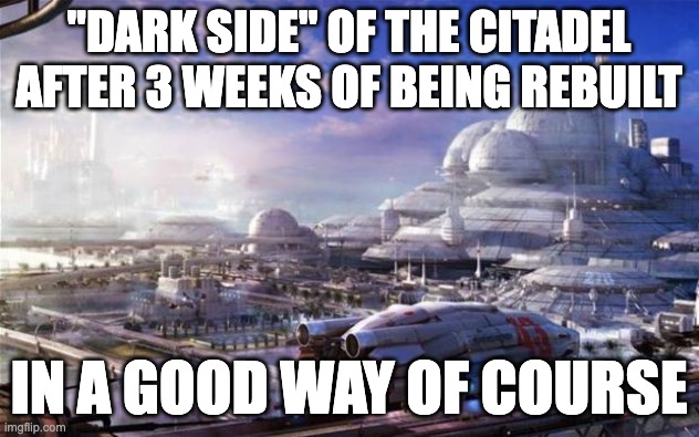 the stickmen have lots of things to sell, so this starts a "gold rush" for both stickmen and other merchants in the area | "DARK SIDE" OF THE CITADEL AFTER 3 WEEKS OF BEING REBUILT; IN A GOOD WAY OF COURSE | image tagged in future city | made w/ Imgflip meme maker